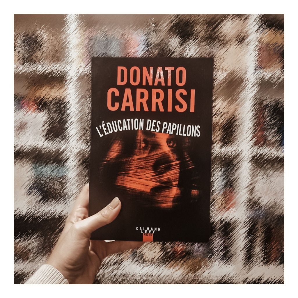 L'éducation des papillons de Donato Carriso